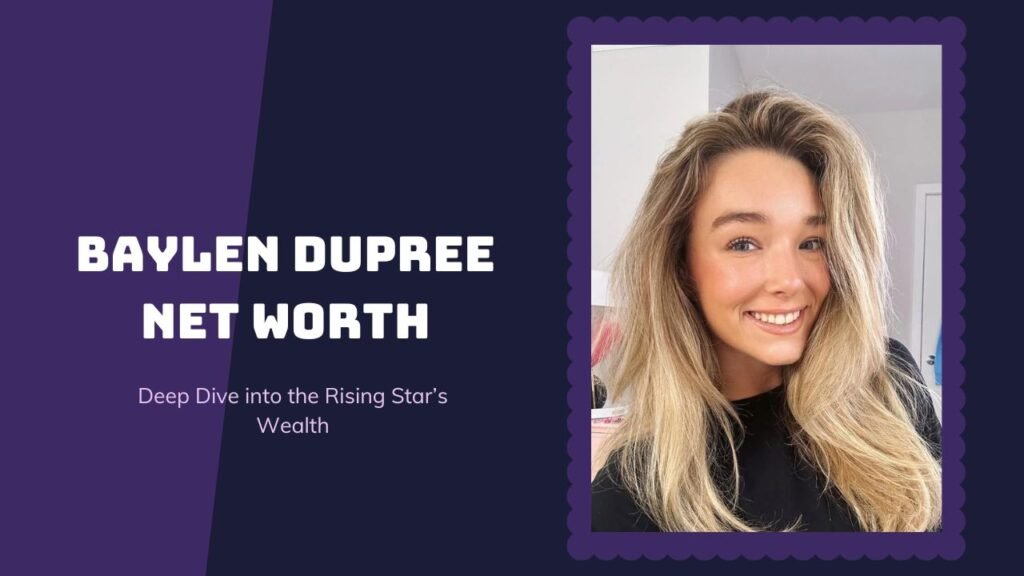 Baylen Dupree Net Worth