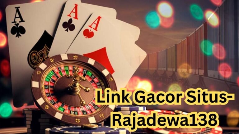 Link Gacor Situs-Rajadewa138